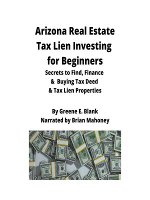 cover image of Arizona Real Estate Tax Lien Investing for Beginners